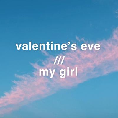 my girl By valentine's eve's cover