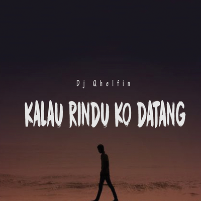 Kalau Rindu Ko Datang's cover