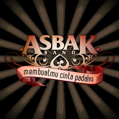 Membuatmu Cinta Padaku By Asbak Band's cover