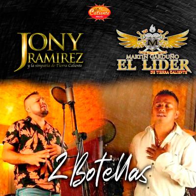 2 Botellas By Martín Garduño el Líder de Tierra Caliente, Jony Ramírez y La Simpatía de Tierra Caliente, Jony Ramírez, tierra caliente music's cover