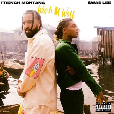 Wish U Well (Sped Up) By French Montana, Swae Lee, Lojay, Jess Glynne's cover
