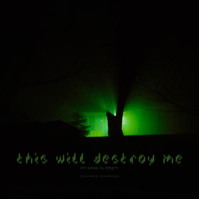 this will destroy me By my head is empty's cover