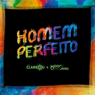 Homem Perfeito By Grupo Clareou, Doce Encontro's cover