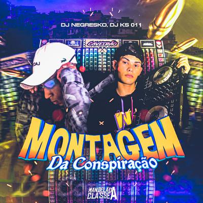 Montagem da Conspiração By Mc Vitinho ZS, Mc Gw, DJ NEGRESKO, DJ KS 011's cover