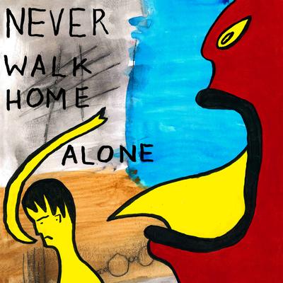 Never Walk Home Alone's cover