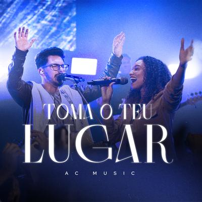 Toma o Teu Lugar (Ao Vivo) By AC Music's cover