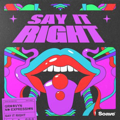 Say It Right By Groovyn, No ExpressioN's cover