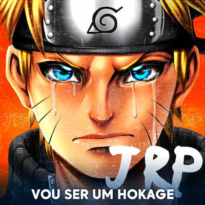 Vou Ser um Hokage (Naruto) By JRP's cover