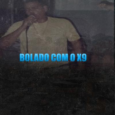 Bolado Com o X9's cover