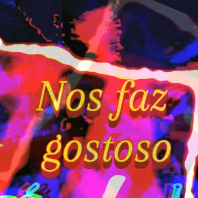 Nos faz gostoso's cover