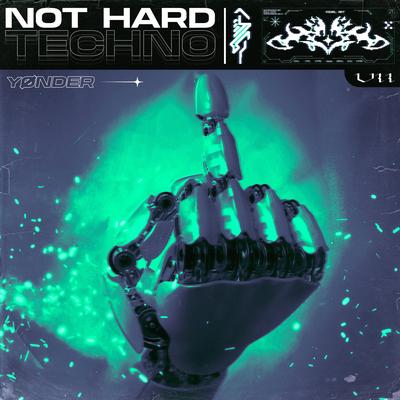 Not Hard Techno By Yonder, Seven Sins Records's cover