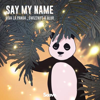 Say My Name By ALUR, Viva La Panda, Swizznife's cover