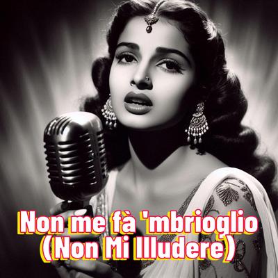 Non me fà 'mbrioglio  (Non Mi Illudere)'s cover