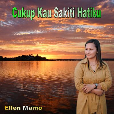 CUKUP KAU SAKITI HATIKU (Ellen Mamo)'s cover