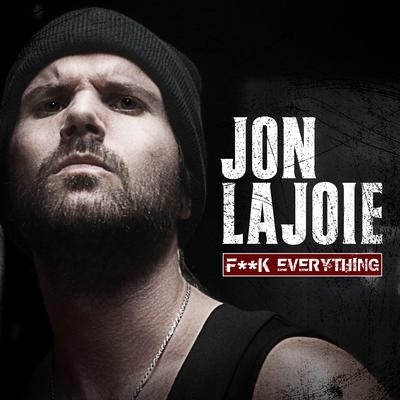 F**K Everything By Jon lajoie's cover