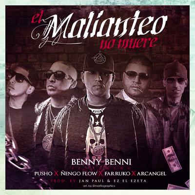 El Malianteo No Muere (feat. Pusho, Ñengo Flow, Farruko & Arcangel) By Benny Benni, Pusho, Ñengo Flow, Farruko, Arcángel's cover