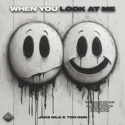 When You Look At Me By Jake Dile, Ton Don's cover
