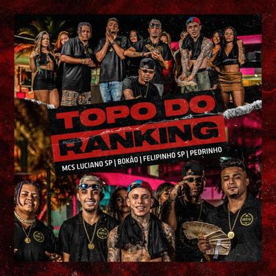 Topo do Ranking By MC Bokão, MC Felipinho SP, Mc Pedrinho, Mc Luciano Sp's cover