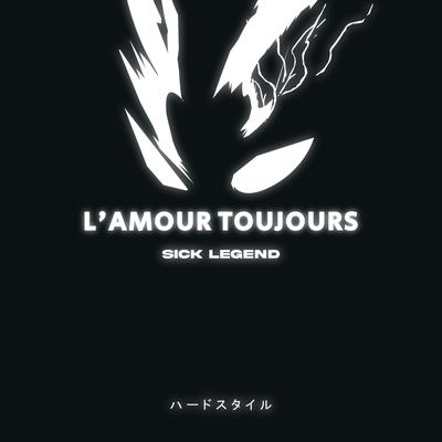 L'AMOUR TOUJOURS HARDSTYLE By SICK LEGEND's cover