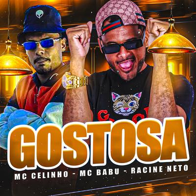 Gostosa (feat. racine neto) (feat. racine neto) By Mc Babu, Mc Celinho, racine neto's cover