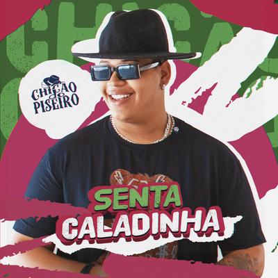 Senta Caladinha By Chicão do Piseiro's cover