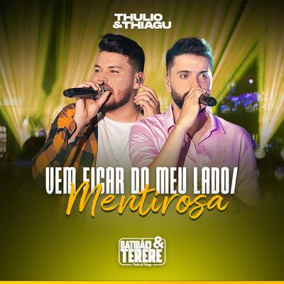 Vem Ficar do Meu Lado / Mentirosa (Batidão & Tereré, Ao Vivo) By Thulio & Thiagu's cover