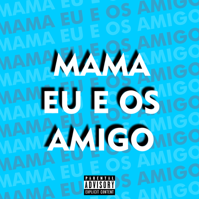 Mama Eu e os Amigo By DJ W7, MC VN, Funk Mandelão Fluxos's cover