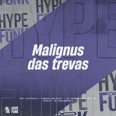 Malignus das Trevas By Mc Sapinha, Meno Saaint, DJ GORDINHO DA VF, DJ QUISSAK's cover