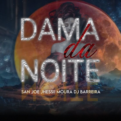 Dama da Noite By San Joe, Jhessii Moura, Dj Barreira's cover