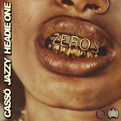 Zeros (feat. Headie One) By cassö, Jazzy, Headie One's cover