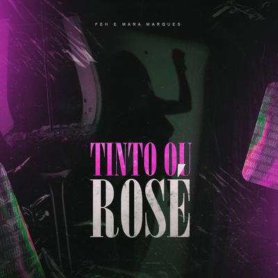Tinto ou Rosé By Feh, Mara Marques's cover