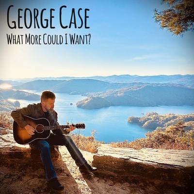 What More Could I Want? By George Case's cover