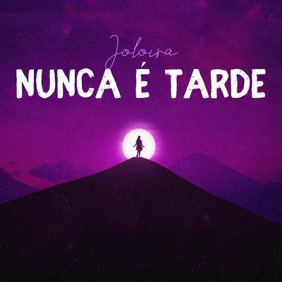 Nunca É Tarde By Jo Loira's cover