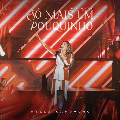 Só Mais um Pouquinho (Ao Vivo) By Mylla Karvalho, raíSys Music's cover