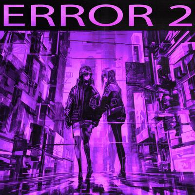 ERROR 2 By XELAVISION, CorpzMan's cover