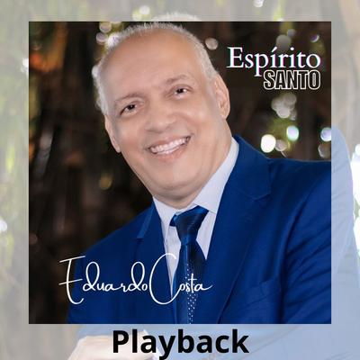 Espírito Santo (Playback) By Eduardo Costa's cover