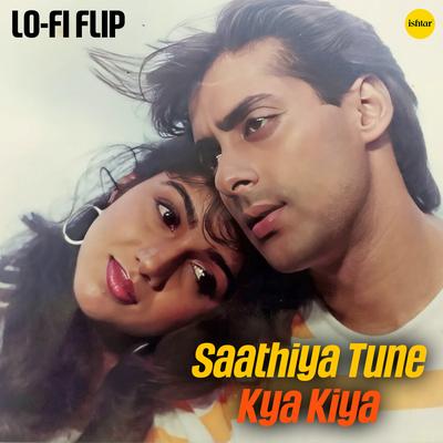 Saathiya Tune Kya Kiya (Lo Fi Flip)'s cover