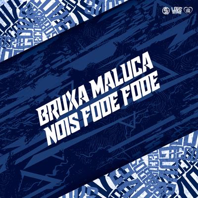 Bruxa Maluca - Nois Fode Fode's cover