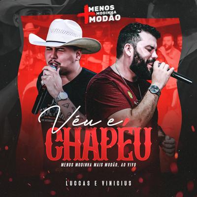 Véu e Chapéu (Menos Modinha Mais Modão, Ao Vivo) By Luccas & Vinicius's cover