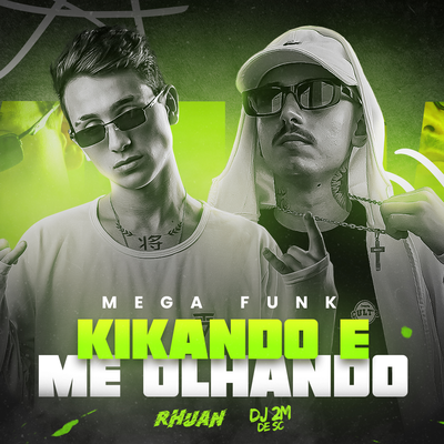 MEGA FUNK KIKANDO E ME OLHANDO By RHUAN DJ, DJ 2M DE SC's cover