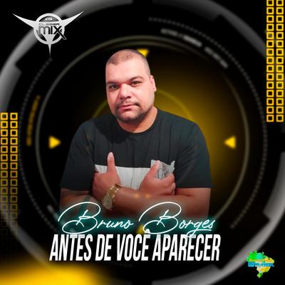 Antes de Você Aparecer By DJ Cleber Mix, Eletrofunk Brasil, Bruno Borges's cover