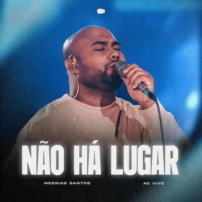 Não Há Lugar (Ao Vivo)'s cover