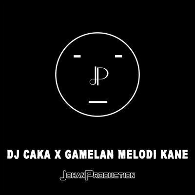 Dj Caka X Gamelan Melodi Kane's cover