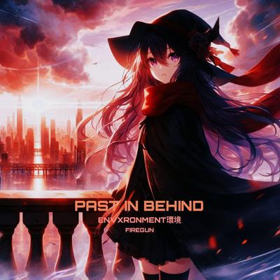 PAST IN BEHIND By ENVXRONMENT環境, FireGun's cover