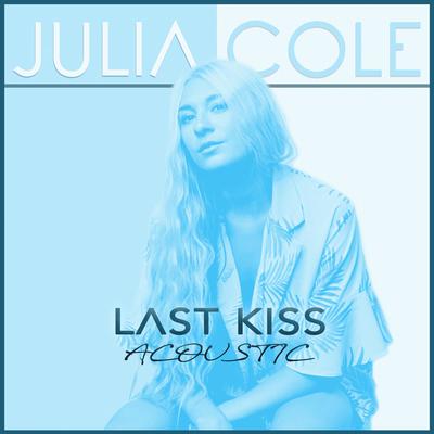 Last Kiss (Acoustic) By Julia Cole's cover