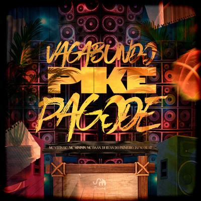 Vagabundo Pike Pagode By DJ Ruan do Primeiro, Ja1 No Beat, mc mininin, MC Vitin LC, Daan MC's cover