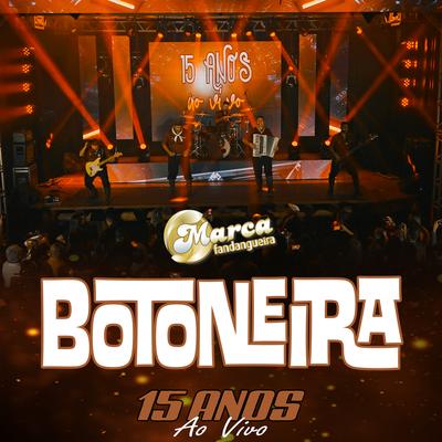 Botoneira - 15 Anos (Ao Vivo) By Marca Fandangueira's cover