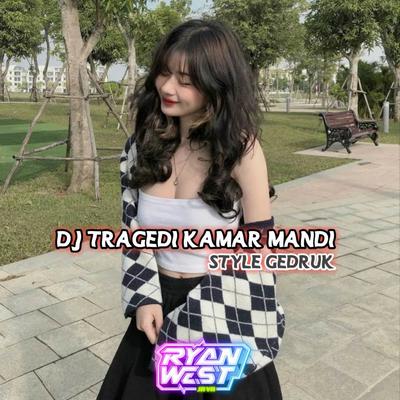 DJ TRAGEDI KAMAR MANDI STYLE GEDRUK-INS's cover