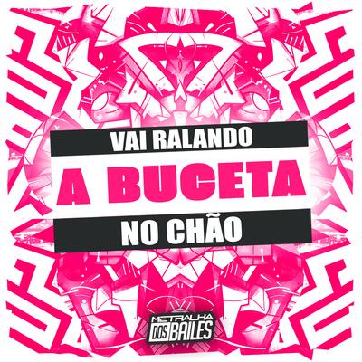 Vai Ralando a Buceta no Chão's cover