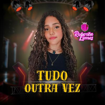 Tudo Outra Vez By Roberta Lemes's cover